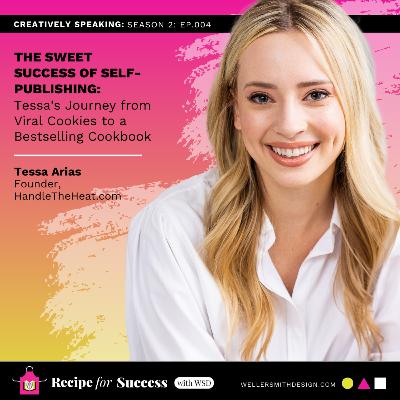 S2E4 | The Sweet Success of Self-Publishing: Tessa's Self-Publishing Journey from Viral Cookies to a Bestselling Cookbook with Tessa Arias S2E4 | The Sweet Success of Self-Publishing: Tessa's Self-Publishing Journey from Viral Cookies to a Bestselling Cookbook with Tessa Arias