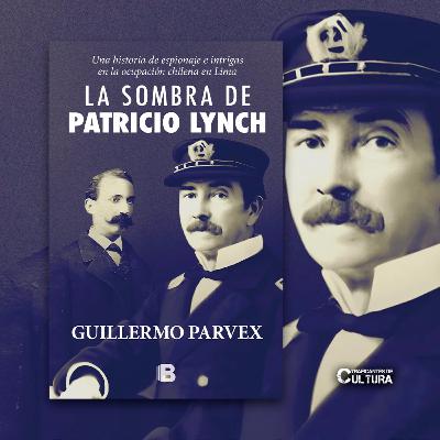 Guillermo Parvex, autor de "La sombra de Patricio Lynch" Guillermo Parvex, autor de "La sombra de Patricio Lynch"