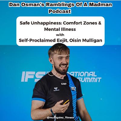 #50 Safe Unhappiness: Comfort Zones & Mental Illness with Self-Proclaimed Eejit, Oisin Mulligan