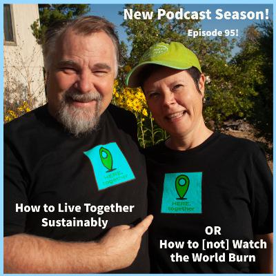 How to Live Together Sustainably OR How to [not] Watch the World Burn
