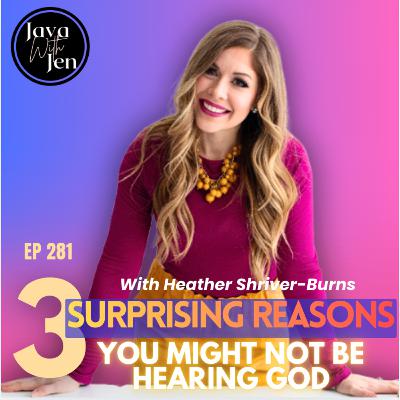 281 | 3 Surprising, Yet Common Reasons You're Not Hearing God's Voice w/ Heather Shriver burns 281 | 3 Surprising, Yet Common Reasons You're Not Hearing God's Voice w/ Heather Shriver burns