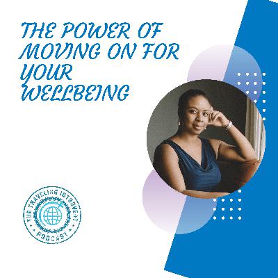 The Power of Moving On for Your Wellbeing