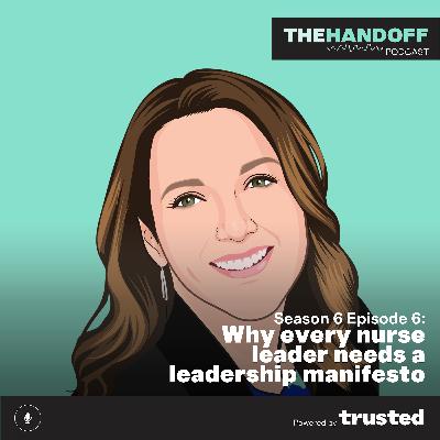The Handoff Podcast: Why every nurse leader needs a leadership manifesto The Handoff Podcast: Why every nurse leader needs a leadership manifesto