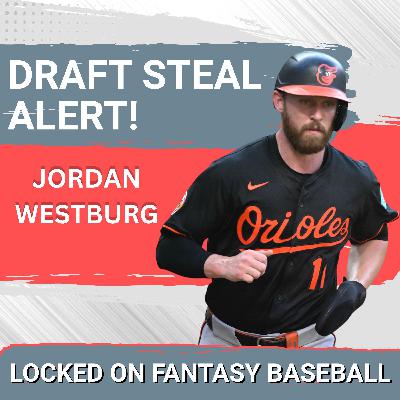 STEAL ALERT: Why Baltimore Orioles' Jordan Westburg Will DOMINATE 2026 Fantasy Baseball Drafts