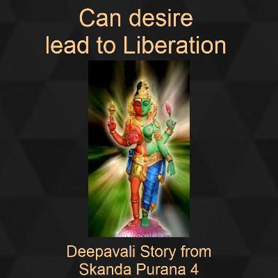 Can Desire lead to Liberation? Material world as a pathway to Moksha.
