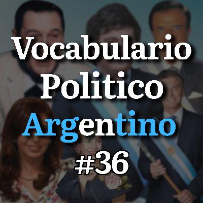 ⭐ 36. Old and Modern Argentine Political Vocabulary (EXCLUSIVE EPISODE)