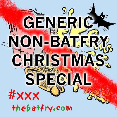 Generic Non-Batfry Christmas Special 2025