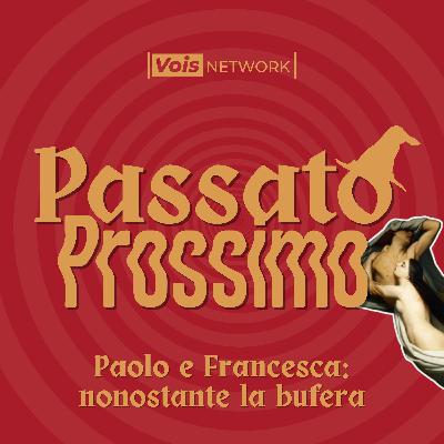 Paolo e Francesca: nonostante la bufera - Parte 1 di 2