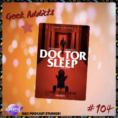 Geek Addicts - Episode 104: Spooky Film Month 2025: Doctor Sleep!