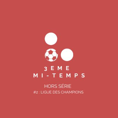 Hors-série #2 : Ligue des Champions
