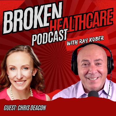 The Great American Healthcare Heist: With Whistleblower Chris Deacon | Broken Healthcare Podcast #85