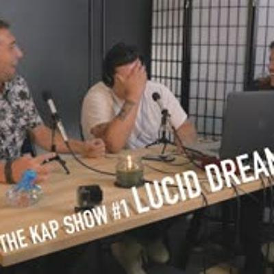 The KAP Show #1 - Lucid Dreaming The KAP Show #1 - Lucid Dreaming
