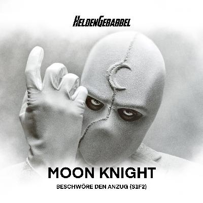 027 – Moon Knight “Beschwöre den Anzug” (S1F2)