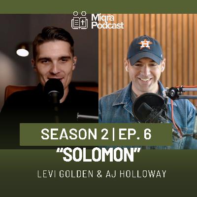 "Solomon" | Season 2 EP. 6 | AJ Holloway & Levi Golden "Solomon" | Season 2 EP. 6 | AJ Holloway & Levi Golden