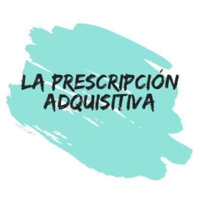 Los bienes - La prescripción adquisitiva