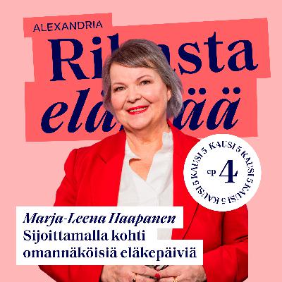 32: Marja-Leena Haapanen – Sijoittamalla kohti omannäköisiä eläkepäiviä