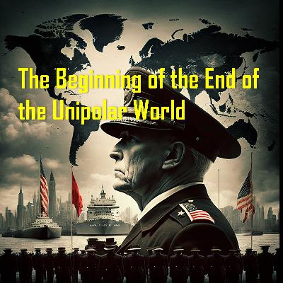 The Beginning of the End of the Unipolar World