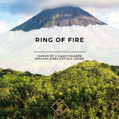 Ring of Fire – warum 90 % aller Vulkane entlang eines Gürtels liegen Ring of Fire – warum 90 % aller Vulkane entlang eines Gürtels liegen