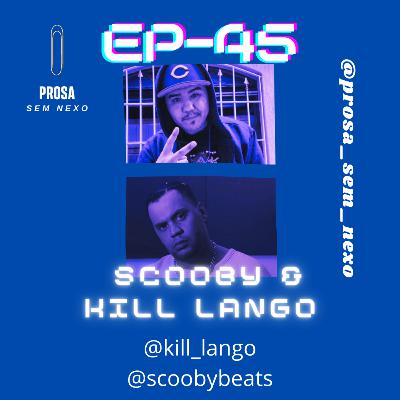 Scooby & Kill Lango - EP45
