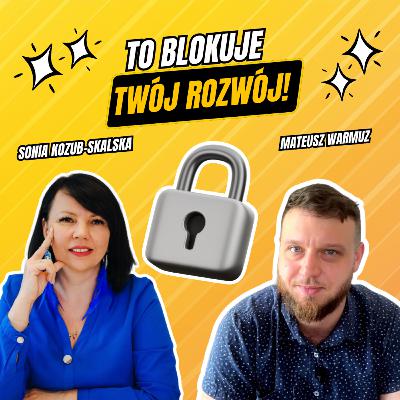 3 Ogromne Blokady, Przez Które Nie Zarabiasz Dużo 💰! | Sonia Kozub-Skalska & Mateusz Warmuz