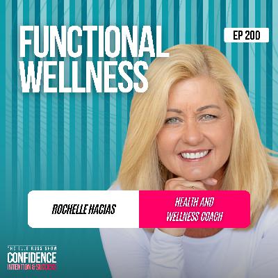 Episode #200: Rochelle Hacias - Functional Wellness