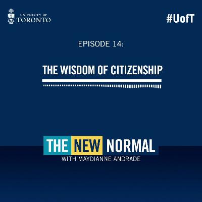 The New Normal with Maydianne Andrade (Ep. 14): The Wisdom of Citizenship