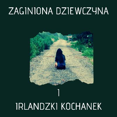 Zaginiona Dziewczyna I Irlandzki Kochanek (Historie Kryminalne) Zaginiona Dziewczyna I Irlandzki Kochanek (Historie Kryminalne)