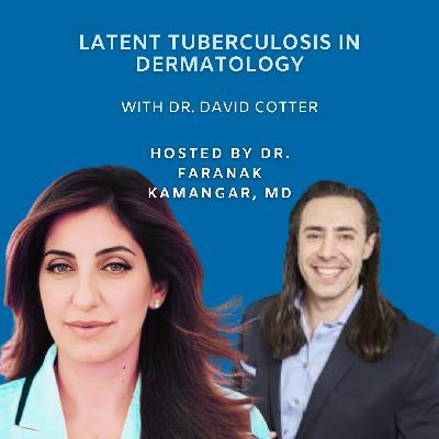 Episode 118: Latent Tuberculosis in Dermatology - A 2025 SF Derm Session | The Future of Dermatology Podcast Episode 118: Latent Tuberculosis in Dermatology - A 2025 SF Derm Session | The Future of Dermatology Podcast