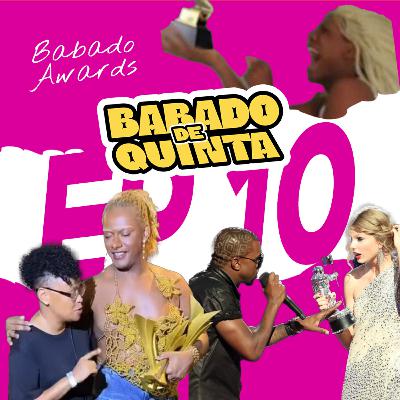Babado de Quinta #10 - BABADO AWARDS!
