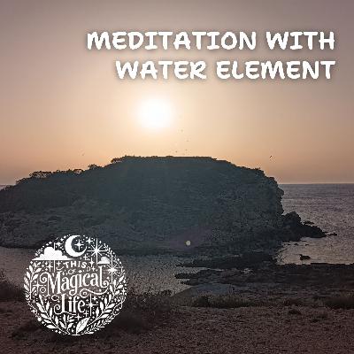 Guided Meditation with the Element of Water Guided Meditation with the Element of Water