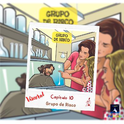 🟨📚 #T.01-Ep.058 - [Visceral] - Cap.10 - Grupo de Risco