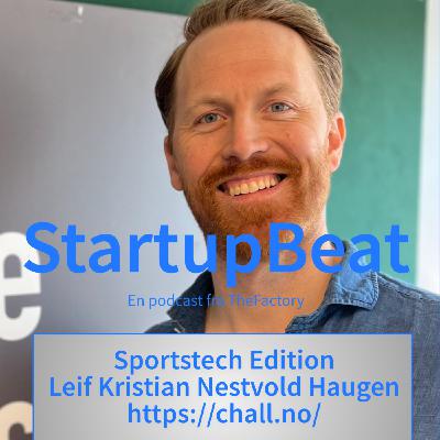 StartupBeat - Sportstech Edition - Leif Kristian Nestvold Haugen fra Chall
