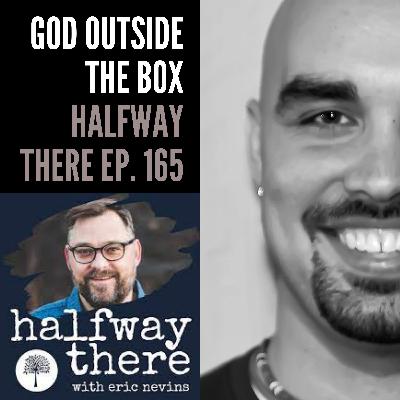 God Outside the Box | Halfway There guest appearance with Eric Nevins God Outside the Box | Halfway There guest appearance with Eric Nevins