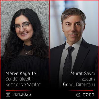 Murat Savcı – Merve Kaya ile Sürdürülebilir Kentler ve Yapılar Murat Savcı – Merve Kaya ile Sürdürülebilir Kentler ve Yapılar