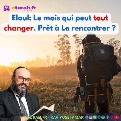 Eloul: Le Roi est dans les champs… Mais suis-je prêt à Le rencontrer ? Le mois qui peut tout changer !
