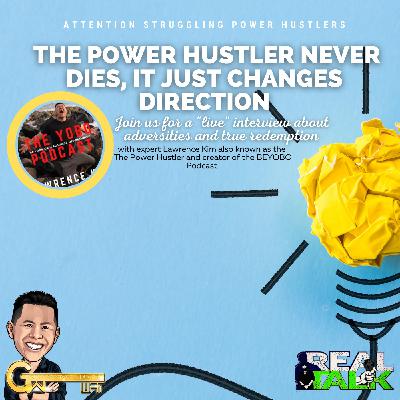 The Power Hustler Never Dies With Lawrence Kim