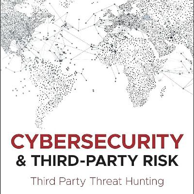 Cybersecurity and Third-Party Risk: Third Party Threat Hunting