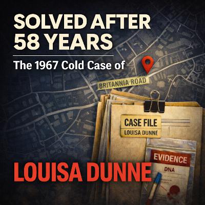Solved: The Murder of Louisa Dunne (Bristol Cold Case) Solved: The Murder of Louisa Dunne (Bristol Cold Case)