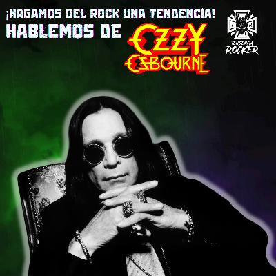 Hablemos sobre Ozzy Osbourne.
