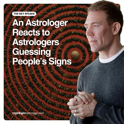 The Sky Speaks — An Astrologer Reacts to Astrologers Guessing People’s Signs