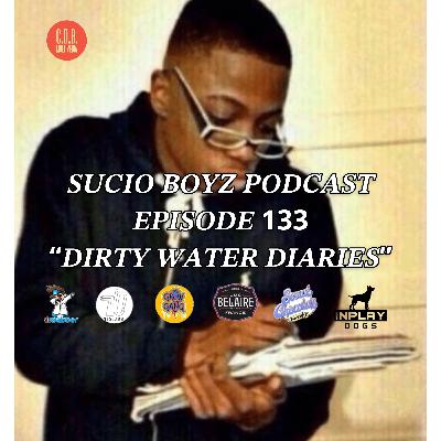 SUCIO BOYZ PODCAST - EPISODE 133 | "DIRTY WATER DIARIES” | IN ASSOCIATION & PRESENTED BY C.D.B. MULTIMEDIA