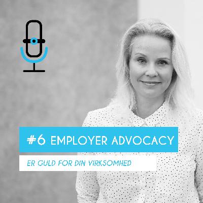 Afsnit 6: Employer Advocacy er guld for enhver virksomhed