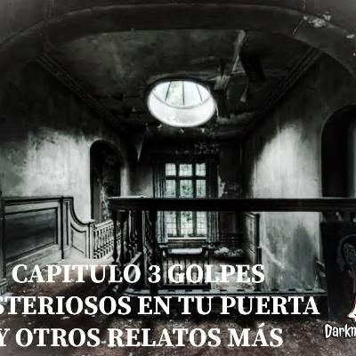 CAPITULO 3 GOLPES MISTERIOSOS EN TU PUERTA Y OTROS RELATOS MÁS