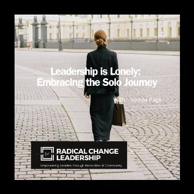 Leadership is Lonely: Embracing the Solo Journey