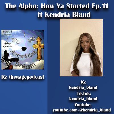 The Alpha: How Ya Started Ep. 11 ft Kendria Bland