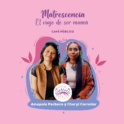 Matrescencia. El viaje de ser mamá | Café Público con Amapola Pacheco y Cheryl Corredor