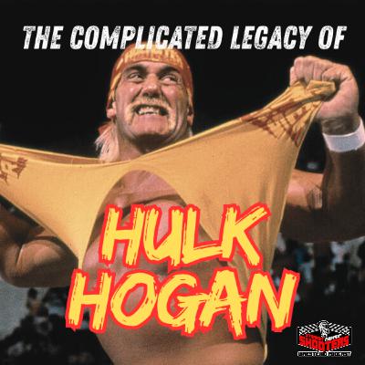 437: The Complicated Legacy of Hulk Hogan