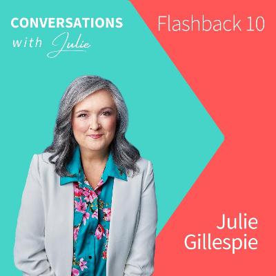 Frameworks to support you Thriving in the Workplace - Julie Gillespie | Flashback 10