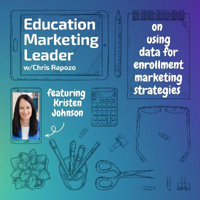Using Data to Drive Enrollment Strategies - A conversation with Kristen Johnson