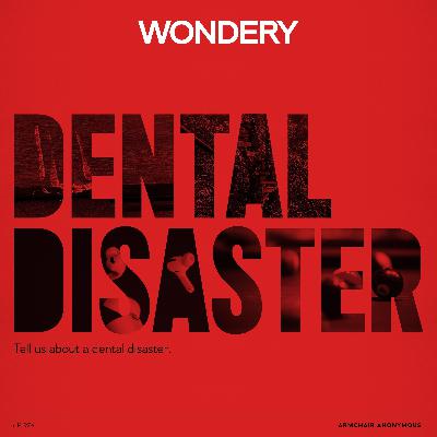 Armchair Anonymous: Dental Disaster